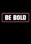 BE BOLD Typography Printed T-Shirt