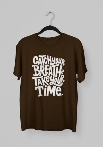 Kalavesh Catch Your Breath Take Your Time Motivational T-Shirt – Relax & Inspirational Cotton Tee