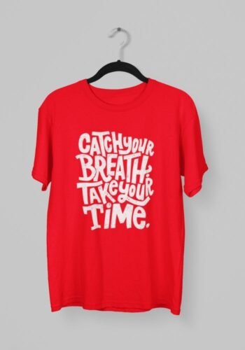 Kalavesh Catch Your Breath Take Your Time Motivational T-Shirt – Relax & Inspirational Cotton Tee