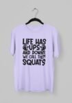 Kalavesh Life Has Ups and Downs Squats T-Shirt