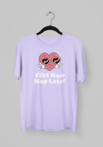 Kalavesh Flirt Now Nap Later T-Shirt – Funny & Flirty Graphic Cotton Tee