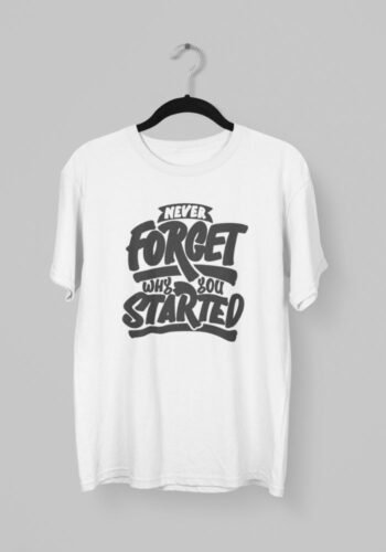Kalavesh Never Forget Why You Started Motivational T-Shirt – Bold & Inspirational Cotton Tee