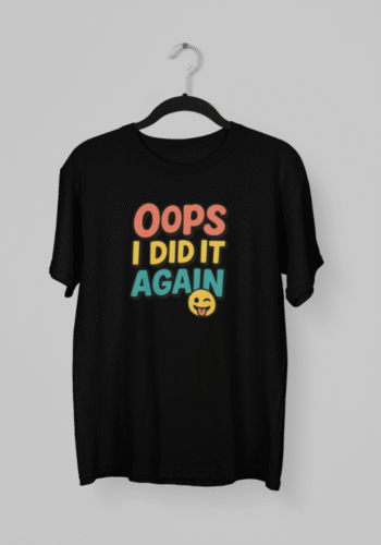 Kalavesh Oops I Did It Again T-Shirt – Fun & Playful Cotton Graphic Tee