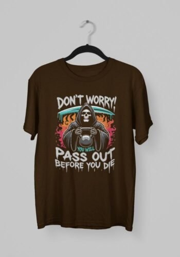 Kalavesh Don’t Worry You’ll Passout Before You Die T-Shirt – Bold Workout Cotton Tee
