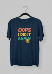 Kalavesh Oops I Did It Again T-Shirt – Fun & Playful Cotton Graphic Tee