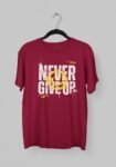 Kalavesh Never Give Up Motivational T-Shirt – Bold & Empowering Cotton Tee