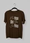 Kalavesh Be You Do You For You Motivational T-Shirt – Empowering & Stylish Cotton Tee