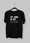 Kalavesh My Mind Is My Weapon Motivational T-Shirt – Bold & Empowering Cotton Tee