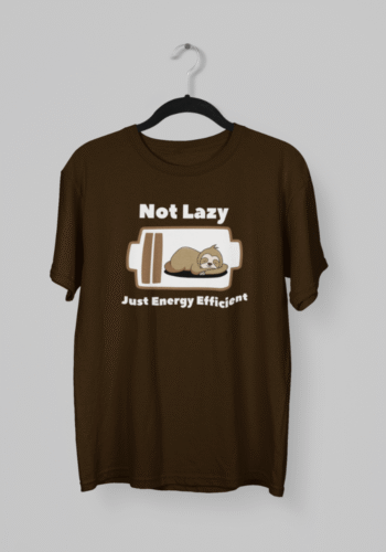 Kalavesh Not Lazy Just Energy Efficient Funny & Flirty T-Shirt – Witty & Comfortable Cotton Tee