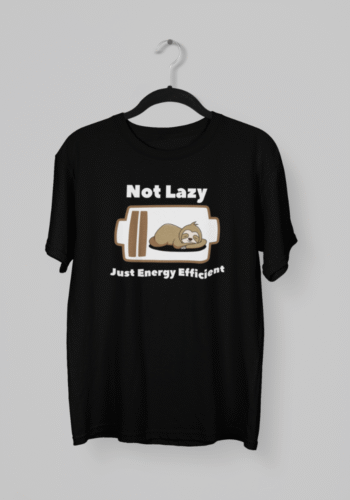 Kalavesh Not Lazy Just Energy Efficient Funny & Flirty T-Shirt – Witty & Comfortable Cotton Tee