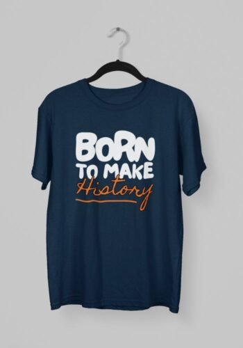 Kalavesh Born to Make History Motivational T-Shirt – Bold & Inspirational Cotton Tee